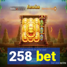 258 bet